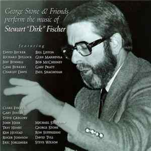 FLAC George Stone - George Stone & Friends Perform the Music of Stewart "Dirk" Fischer