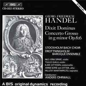 FLAC Georg Friedrich Händel - Stockholm Bach Choir, Drottningholm Baroque Ensemble, Nils-Erik Sparf, Tullo Galli, Kari Ottesen, Anne Sofie von Otter, Hillevi Martinpelto, Anders Öhrwall - Dixit Dominus / Concerto Grosso In G Minor Op. 6:6