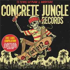 FLAC Various - Concrete Jungle Records - Lucky 13 - 13 Years Of Punk & Hardcore