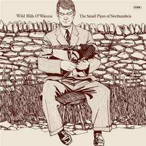 FLAC Various - Wild Hills O' Wannie - The Small Pipes Of Northumbria