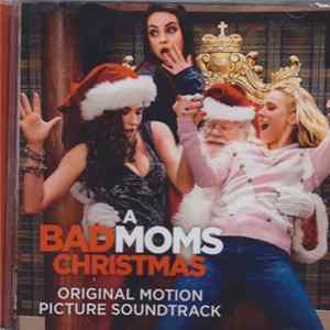 FLAC Various - A Bad Moms Christmas (Original Motion Picture Soundtrack)