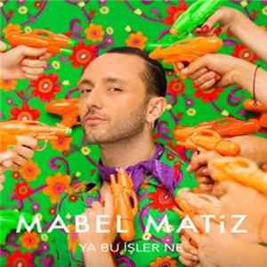 FLAC Mabel Matiz - Ya Bu İşler Ne?