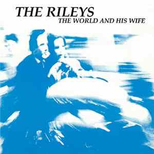 FLAC The Rileys - The World And His Wife