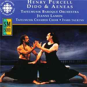 FLAC Henry Purcell / Tafelmusik Baroque Orchestra / Jeanne Lamon / Tafelmusik Chamber Choir / Ivars Taurens - Dido & Aeneas