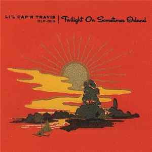 FLAC Li'l Cap'n Travis - Twilight On Sometimes Island