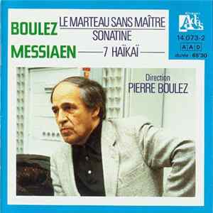 FLAC Boulez, Messiaen - Le Marteau Sans Maître / Sonatine / 7 Haïkaï