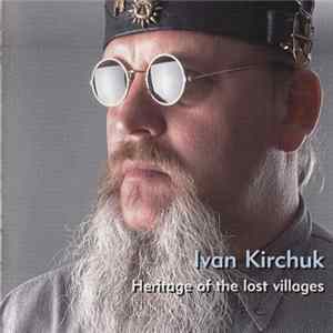 FLAC Ivan Kirchuk - Heritage Of The Lost Villages