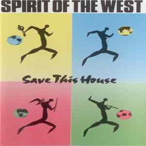 FLAC Spirit Of The West - Save This House