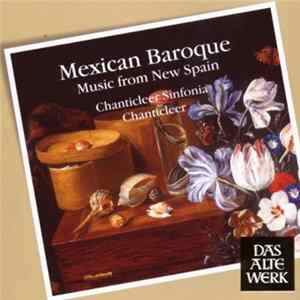 FLAC Chanticleer, Chanticleer Sinfonia - Mexican Baroque (Music From New Spain)