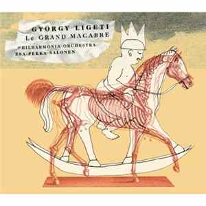 FLAC György Ligeti / Philharmonia Orchestra, Esa-Pekka Salonen - Le Grand Macabre