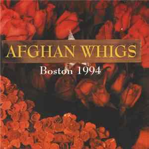 FLAC Afghan Whigs - Boston 1994