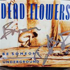 FLAC Dead Flowers - Be Someone / Underground