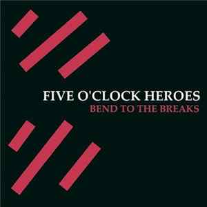 FLAC Five O'Clock Heroes - Bend To The Breaks