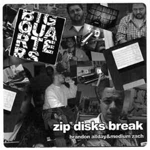 FLAC Big Quarters - Zip Disks Break