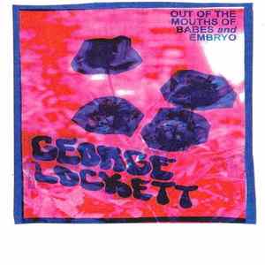 FLAC George Lockett - Out Of The Mouth Of Babes And Embryo
