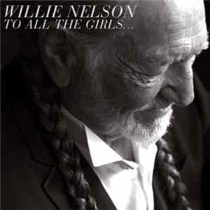 FLAC Willie Nelson - To All The Girls...