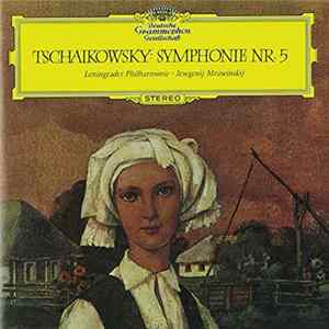 FLAC Peter Tschaikowsky - Leningrader Philharmonie, Jewgenij Mrawinskij - Symphonie Nr. 5 E-moll Op. 64