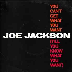 FLAC Joe Jackson - You Can't Get What You Want (Till You Know What You Want)