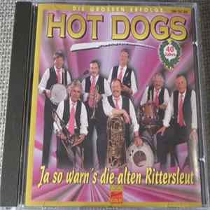 FLAC Hot Dogs - Ja so warn's, die alten Rittersleut' - 40 Jahre Hot Dogs