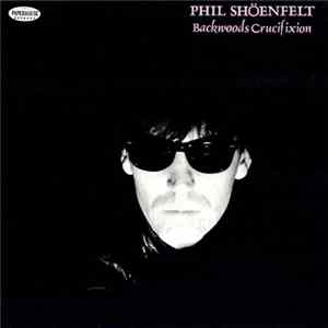 FLAC Phil Shöenfelt - Backwoods Crucifixion