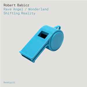 FLAC Robert Babicz - Rave Angel / Wonderland / Shifting Reality