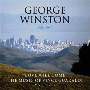 FLAC George Winston - Love Will Come - The Music Of Vince Guaraldi Volume 2