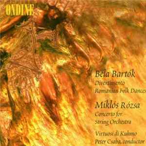 FLAC Béla Bartók & Miklós Rózsa - Virtuosi Di Kuhmo / Peter Csaba - Divertimento / Romanian Folk Dances / Concerto For String Orchestra