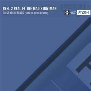 FLAC Reel 2 Real Featuring The Mad Stuntman - Raise Your Hands (Shadow Child Update)