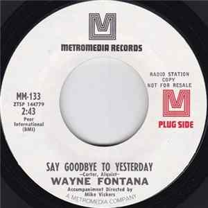 FLAC Wayne Fontana - Say Goodbye To Yesterday