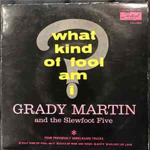 FLAC Grady Martin And The Slew Foot Five - What Kind Of Fool Am I