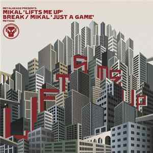 FLAC Mikal / Break & Mikal - Lifts Me Up / Just A Game