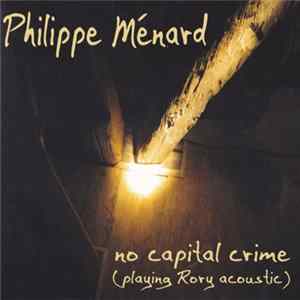 FLAC Philippe Ménard - No Capital Crime (Playing Rory Acoustic)