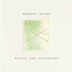 FLAC Robert Haigh - Notes And Crossings