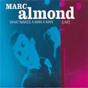 FLAC Marc Almond - What Makes A Man A Man (Live)