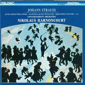 FLAC Johann Strauss, Nikolaus Harnoncourt, Concertgebouw Orchestra - An der schönen blauen Donau, Geschichten aus dem Wienerwald, Zigeunerbaron-Ouvertüre u.a.
