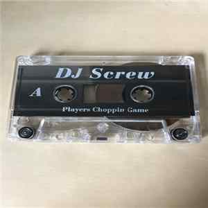 FLAC DJ Screw - Players Choppin Game