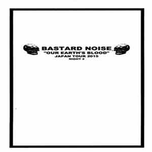 FLAC Bastard Noise - Our Earth's Blood Japan Tour 2015 Night 2
