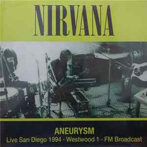 FLAC Nirvana - Aneurysm (Live San Diego 1994 · Westwood 1 · FM Broadcast)
