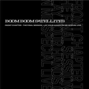 FLAC Boom Boom Satellites - Front Chapter - The Final Session - Lay Your Hands On Me Special Live