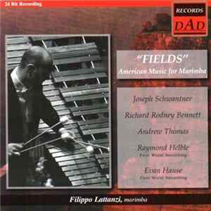 FLAC Joseph Schwantner, Richard Rodney Bennett, Andrew Thomas, Raymond Helble, Evan Hause, Filippo Lattanzi - "Fields" - American Music For Marimba