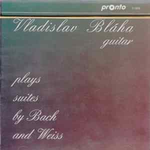 FLAC Vladislav Bláha - Vladislav Bláha Plays Suites By Bach And Weiss