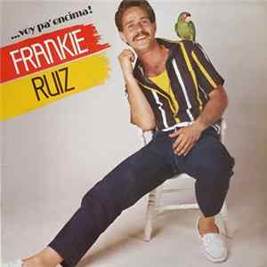 FLAC Frankie Ruiz - ... Voy Pa' Encima!