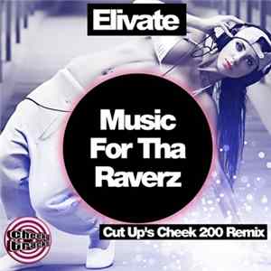 FLAC Elivate - Music For Tha Raverz (Cut-Up's Cheek 200 Remix)