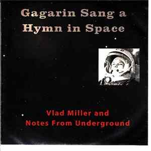FLAC Vlad Miller And Notes From Underground - Gagarin Sang A Hymn In Space