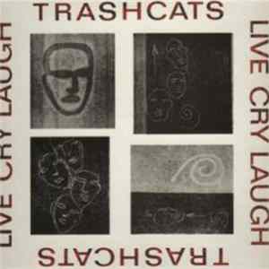 FLAC Trashcats - Live Cry Laugh