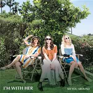 FLAC I'm With Her - See You Around