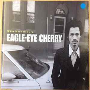 FLAC Eagle-Eye Cherry - When Mermaids Cry