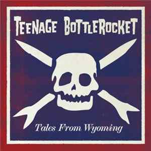 FLAC Teenage Bottlerocket - Tales From Wyoming