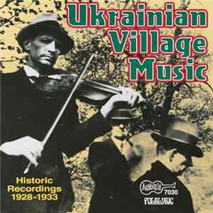 FLAC Various - Ukrainian Village Music (Historic Recordings 1928-1933)