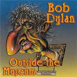 FLAC Bob Dylan - Outside The Museum